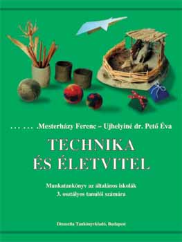 Mesterhzy F.; Ujhelyin P. - Technika s letvitel munkatanknyv - 3. osztly