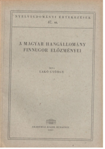 Lak� Gy�rgy - A magyar hang�llom�ny finnugor el�zm�nyei