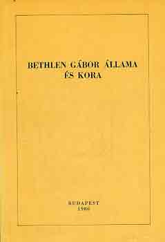 Kovcs Klmn  (szerk.) - Bethlen Gbor llama s kora (Bethlen bibliogrfia 1613-1980)