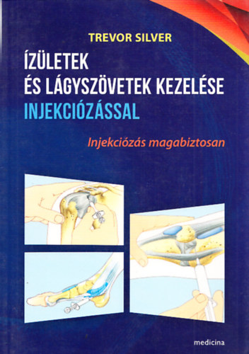 Trevor Silver - zletek s lgyszvetek kezelse injekcizssal - Injekcizs magabiztosan