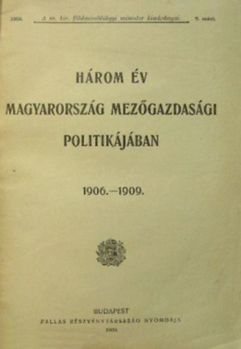 H�rom �v Magyarorsz�g mez�gazdas�gi politik�j�ban 1906-1909.