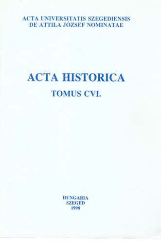 Galamb Gyrgy (szerk.) - Acta Historica (Tomus CVI.)