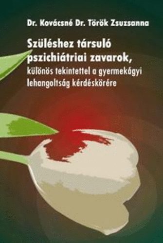 Dr. Kovácsné; Dr. Török Zsuzsanna - Szüléshez társuló pszichiátriai zavarok