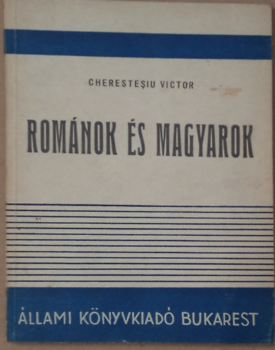 Cherestesiu Victor - Románok és magyarok