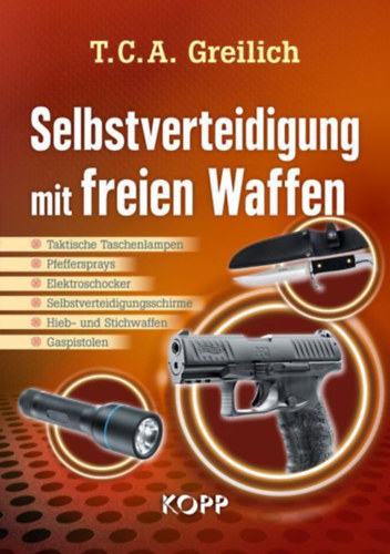 T. C. A. Greilich - Selbstverteidigung mit freien Waffen - Selbstverteidigung mit freien Waffen