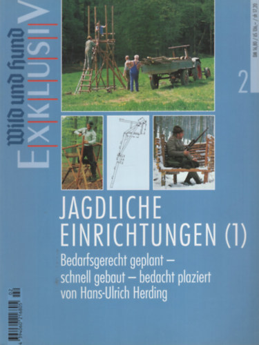 Jagdliche Einrichtungten (1) - Bedarfsgerecht geplant - schnell gebaut - bedacht plaziert von Hans-Ulrich Herding