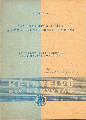 Stendhal - San Francesco a Ripa /  A r�mai Szent Ferenc templom ( francia-magyar )