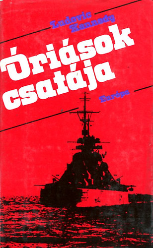 Ludovic Kennedy - Óriások csatája (A Bismarck csatahajó üldözésének és elsüllyesztésének története)