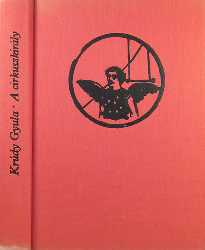 Kr�dy Gyula - A cirkuszkir�ly