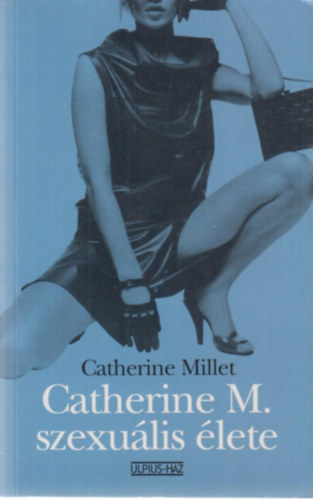 Catherine Millet - Catherine M. szexulis lete