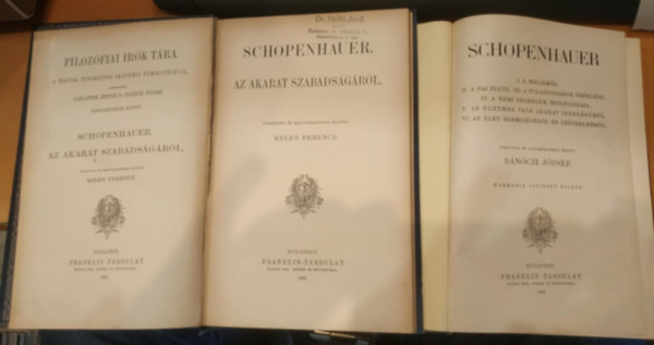 Kelen Ferencz  Bnczi Jzsef (ford.) - 2 db Schopenhauer: Az akarat szabadsgrl + I. A hallrl / II. A faj lete / III. A tulajdonsgok rklse / IV. A nemi szerelem metafizikja / V. Az lethez val akarat igenlsrl / VI. Az let semmisgrl s gytrelmrl