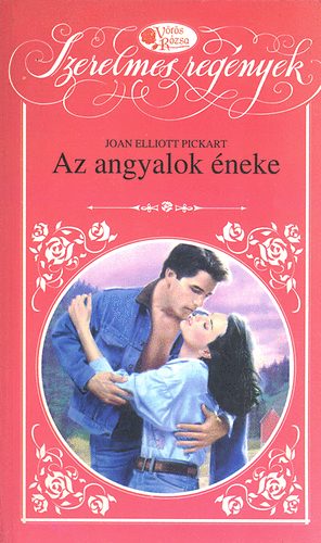 Joan Elliott Pickart - Az angyalok �neke (V�r�s R�zsa)