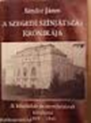 Sndor Jnos - A szegedi sznjtszs krnikja