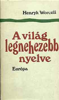 Henryk Worcell - A vil�g legnehezebb nyelve