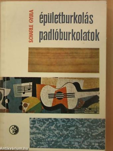 Scharle Gyula - �p�letburkol�s-padl�burkolatok