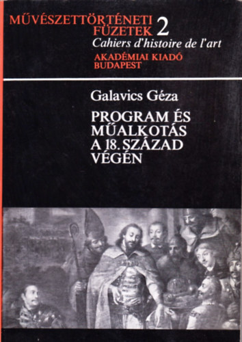 Galavics Gza - Program s malkots a 18. szzad vgn (Mvszettrneti fzetek 2.)