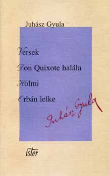 Juhsz Gyula - Versek-Don Quixote halla-Holmi- Orbn lelke