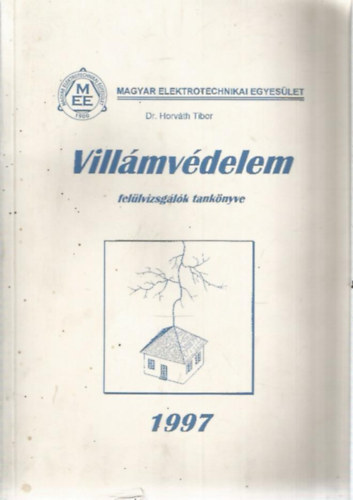 Dr. Horváth Tibor (szerk.) - Villámvédelem felülvizsgálók tankönyve