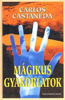 Carlos Castaneda - Mágikus gyakorlatok