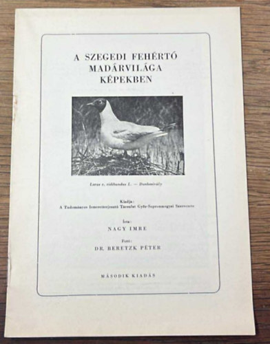 Nagy Imre - A szegedi Feh�rt� mad�rvil�ga k�pekben.