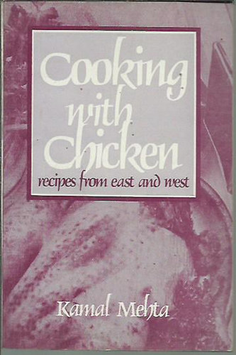 Kamal Mehta - Cooking with Chicken: Recipes from East and West