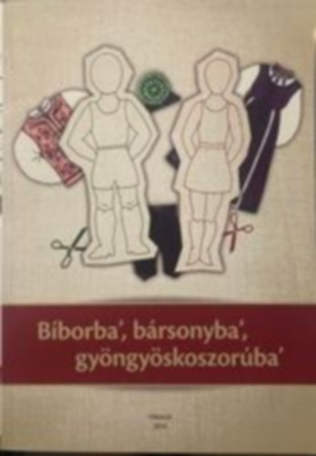 Bborba', brsonyba', gyngyskoszorba'