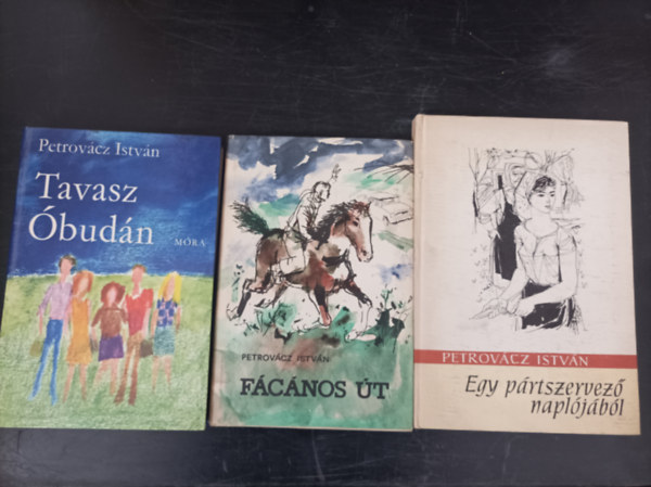 3db Petrovácz István könyv: Tavasz Óbudán; Fácános út; Egy pártszervező naplójából