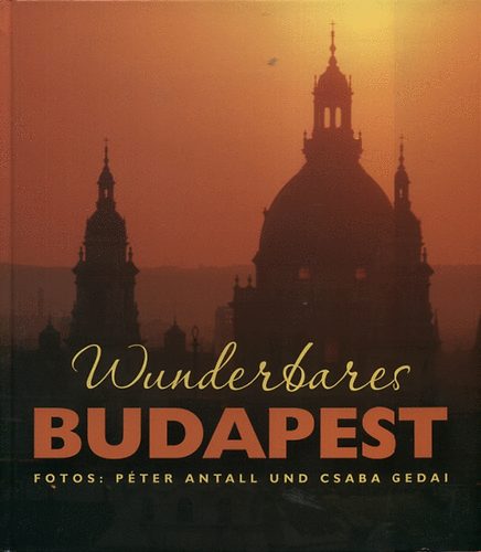 Wunderbares Budapest - Fotos: P�ter Antall und Csaba Gedai