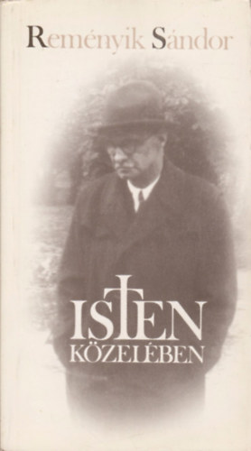 Reményik Sándor - Isten közelében