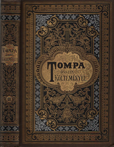 Tompa Mih�ly - Tompa Mih�ly �sszes k�ltem�nyei III. - Ballad�k, besz�lyek, reg�k