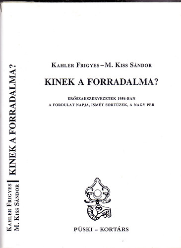 Kahler Frigyes-M. Kiss Sndor - Kinek a forradalma?