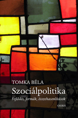 Tomka B�la - Szoci�lpolitika - Fejl�d�s, form�k, �sszehasonl�t�sok