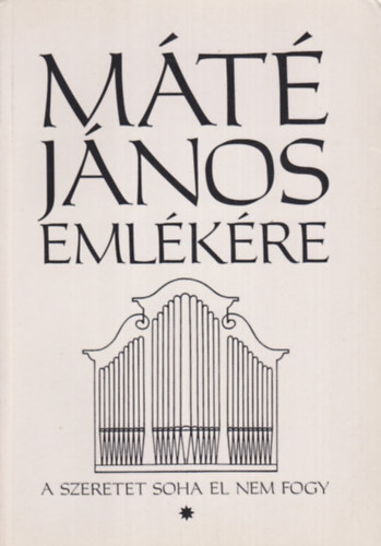 M�t� J�nos eml�k�re (A szeretet soha el nem fogy)