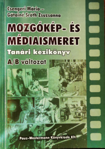 Csengeri Mria-Gtain Srth Zsuzsanna - Mozgkp- s mdiaismeret tanri kziknyv (A/B vltozat)