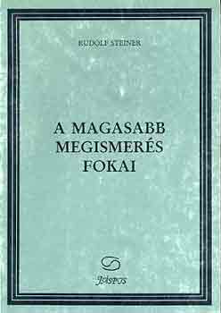 Rudolf Steiner - A magasabb megismer�s fokai