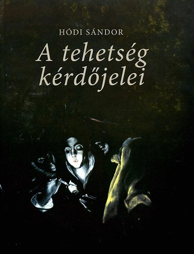 H�di S�ndor - A tehets�g k�rd�jelei - Tanulm�nyok, el�ad�sok, interj�k