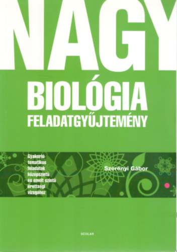 Dr. Szerényi Gábor - Nagy biológia feladatgyűjtemény