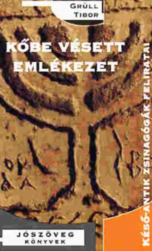 Gr�ll Tibor - K�be v�sett eml�kezet - K�s�-antik zsinag�g�k feliratai