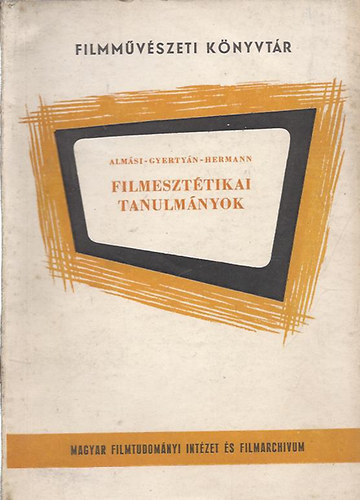 Alm�si; Gyerty�n; Hermann - Filmeszt�tikai tanulm�nyok