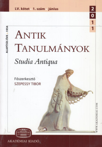 Szepessy Tibor  (szerk.) - Antik tanulm�nyok - Studia Antiqua LV. k�tet 1. sz�m (2011. j�nius)