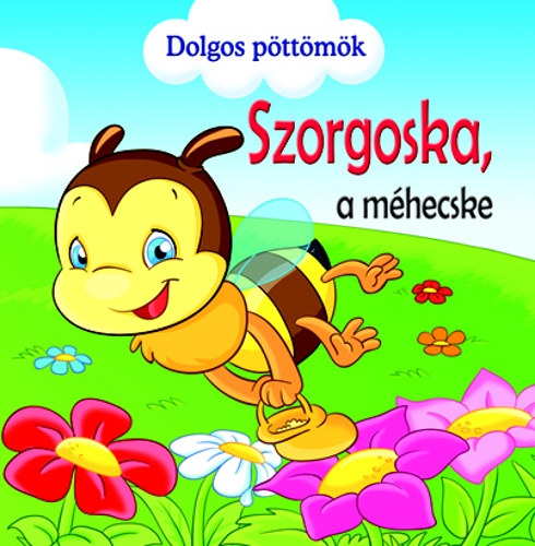 Veronica Podesta - Szorgoska, a mhecske - Dolgos Pttmk