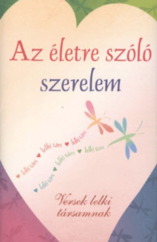 Az �letre sz�l� szerelem - Versek lelki t�rsamnak