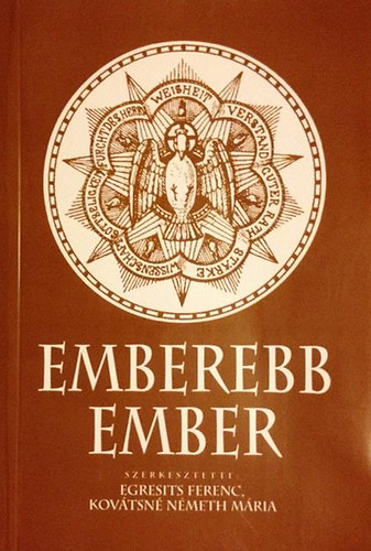 Egresits Ferenc - Kovtsn Nmeth Mria  (szerk.) - Emberebb ember