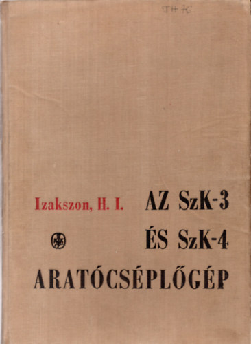 Izakszon H. I. - Az SzK-3 �s SzK-4 arat�cs�pl�g�p