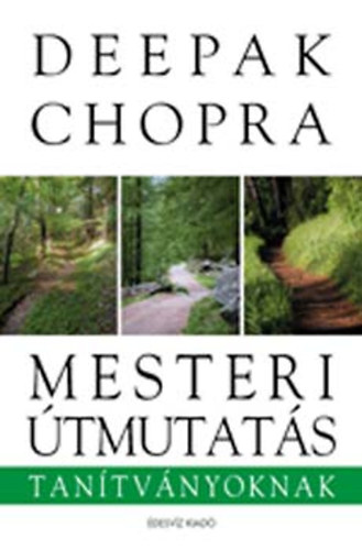 Deepak Chopra - Mesteri útmutatás - Tanítványoknak