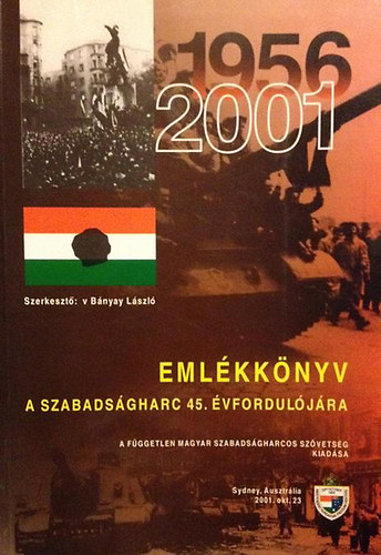 v Bnyay Lszl - Emlkknyv a szabadsgharc 45. vforduljra 1956-2001