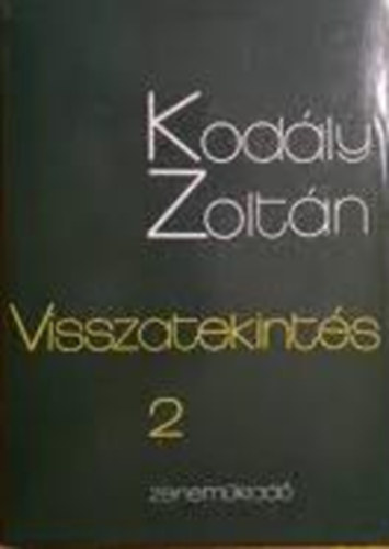 Kodály Zoltán - Visszatekintés 2.