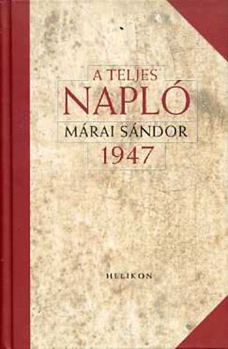 Márai Sándor - A teljes napló - 1947