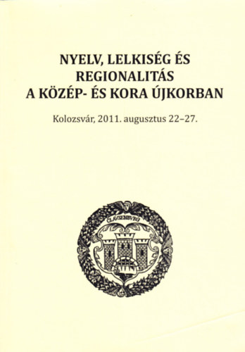 Nyelv, lelkisg s regionalits a kzp- s kora jkorban - Eladsok a VII. Nemzetkzi Hungarolgiai Kongresszuson
