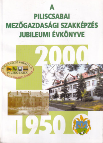 Perlakin Cserni Mnika - A piliscsabai mezgazdasgi szakkpzs jubileumi vknyve 1950-2000